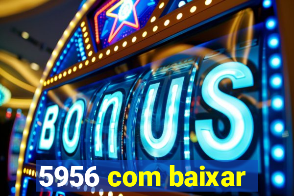 5956 com baixar